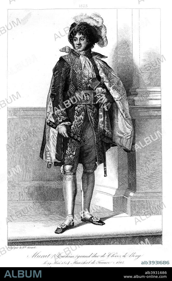 Joachim Murat (1767-1815), Marshal of France, 1839. Murat, Grand Duke of Cleves and Berg and marshal of France, was King of Naples and Sicily from 1808 to 1815. He received his titles in part by being the brother-in-law of Napoleon Bonaparte, through marriage to Napoleon's youngest sister, Caroline Bonaparte.
