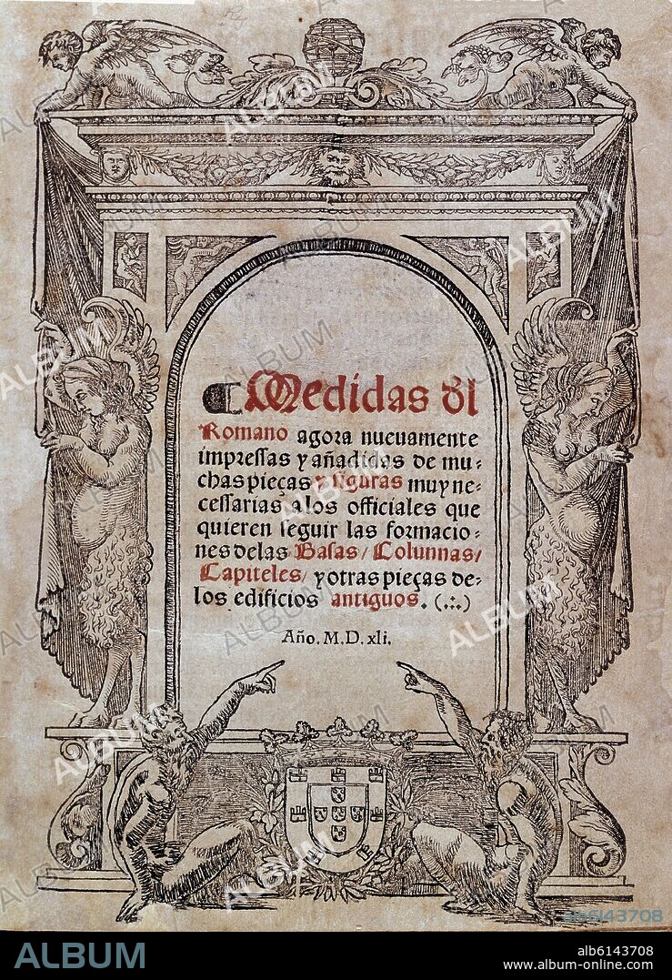 DIEGO DE SAGREDO (1490-1528). LIBRO DE ARQUITECTURA - MEDIDAS DEL ROMANO - 1541.