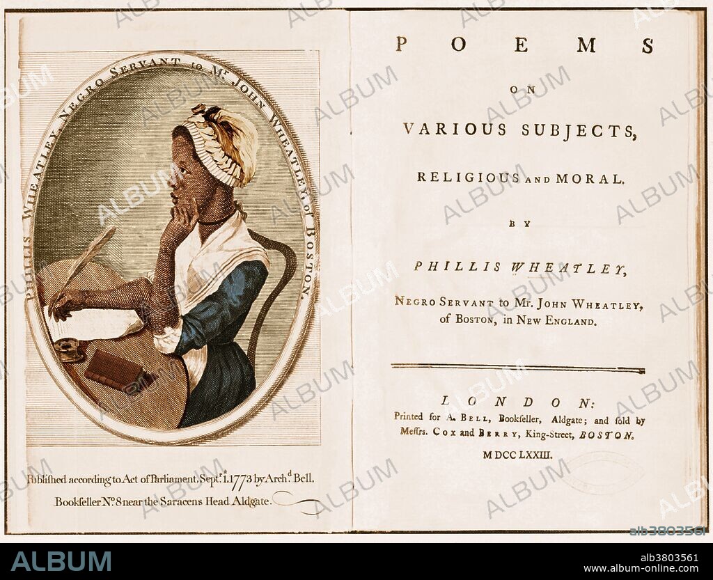 Engraving of Wheatley by Scipio Moorhead in the Frontispiece to her book of poetry. Phillis Wheatley (1753 - December 5, 1784) was the first female African-American published poet. Born in Senegal she was sold into slavery at the age of 12 and transported to America where She was purchased by the Wheatley family of Boston, who taught her to read and write, and encouraged her poetry when they saw her talent. The publication of Wheatley's Poems on Various Subjects, Religious and Moral (1773) brought her fame, both in England, and the Thirteen Colonies. On October 18, 1775 she was legally freed from slavery after the death of her master John Wheatley. She married soon after but she and her husband lost two children as infants. After he was imprisoned for debt in 1784, Wheatley fell into poverty and died of illness, quickly followed by the death of her surviving infant son. She was 31 years old.