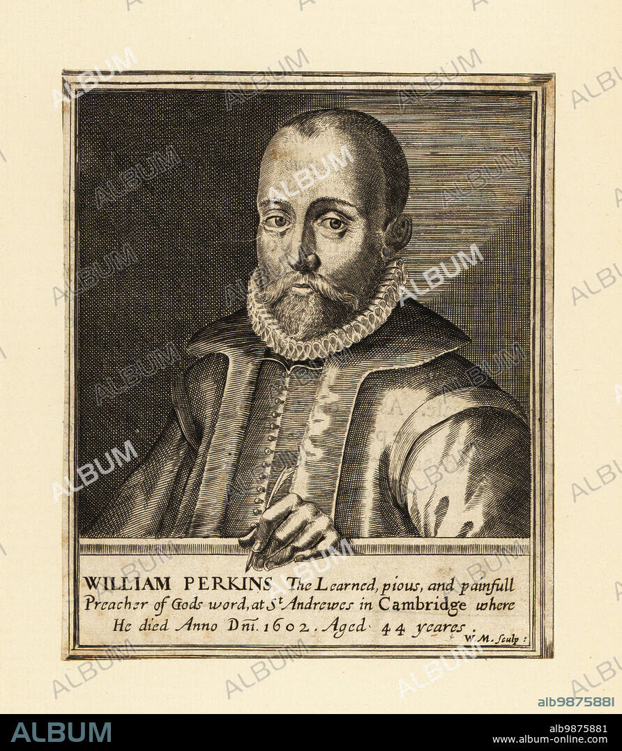 Portrait of William Perkins, English cleric and Cambridge theologian, 15581602. The learned, pious and painfull Preacher of Gods word at St. Andrewes in Cambridge where he died in 1602, aged 44 years. W. M. sculpt. Copperplate engraving by William Marshall after an unknown artist, published in London, 1642.