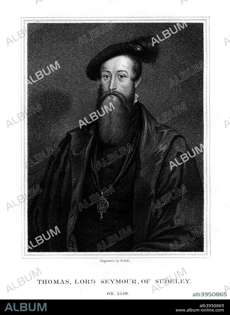 Thomas Seymour, Baron Seymour of Sudeley, younger brother of Jane Seymour, (1825). Seymour (c1508-1549) was Lord High Admiral, but was executed for treason.