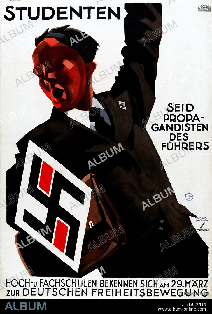 Nazi Propaganda poster c1933. Man, left arm raised, urges students to be propagandists for Fuhrer (Hitler). Large swastika, left, mirrored on lapel badge. Also asks universities and trade schools to commit to the German freedom.