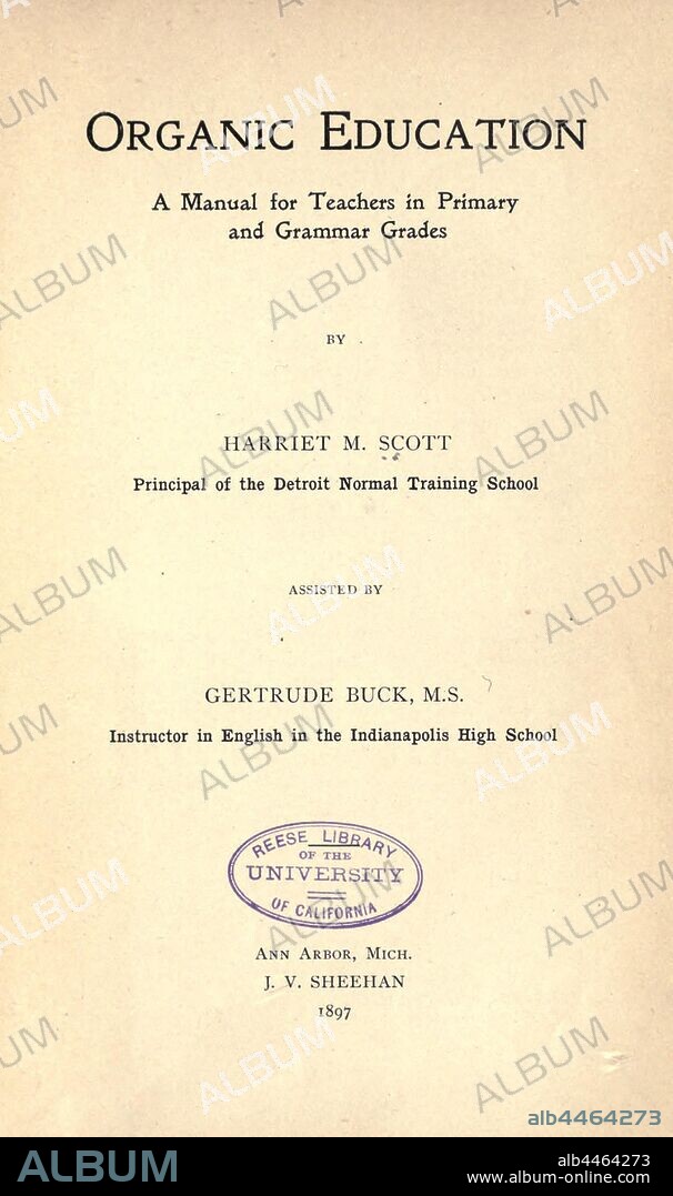 Organic education; a manual for teachers in primary and grammar grades : Scott, Harriet Maria.