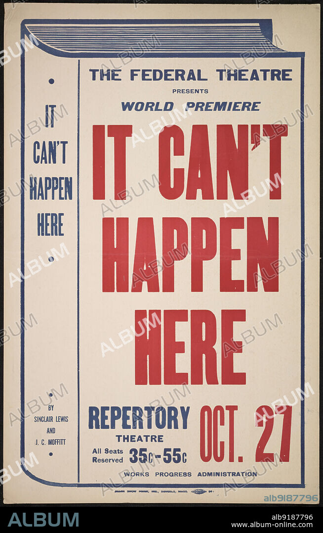 It Can't Happen Here, [193-]. 'The Federal Theatre presents World Premiere...Repertory Theatre...Works Progress Administration'. Play adapted from a dystopian political novel about the rise of a US dictator, by Sinclair Lewis. The Federal Theatre Project, created by the U.S. Works Progress Administration in 1935, was designed to conserve and develop the skills of theater workers, re-employ them on public relief, and to bring theater to thousands in the United States who had never before seen live theatrical performances.