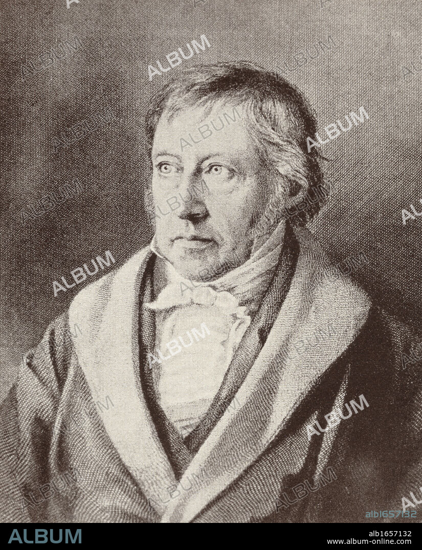 Georg Wilhelm Friedrich Hegel, 1770 to 1831. German philosopher.