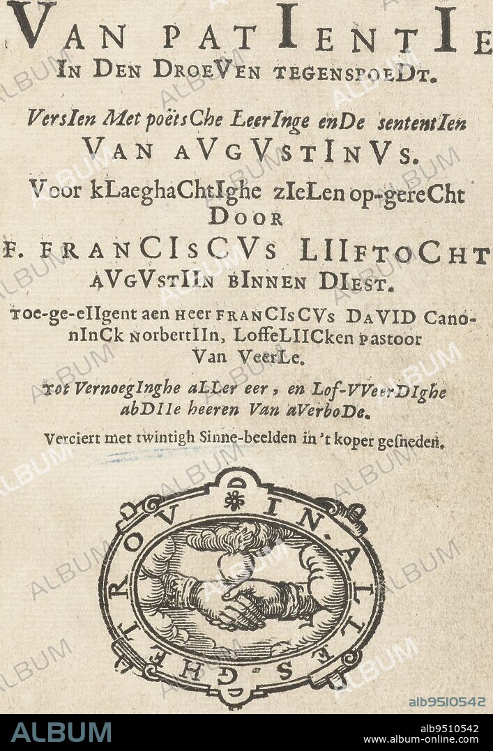 Title page for: Franciscus Lijftocht, Voor-winckel van patientie in den droeven tegenspoedt (...), 1679, dl. 1, anonymous, 1679, The title page of the emblem book with printer's advice. The full title reads Voor-Winckel van patientie in den droeven tegenspoedt. Versien met poëtsche Leeringe ende sententien van Augustinus. For sorrowful souls at-law by F. Franciscus Lijftocht Augustijn binnen Diest. Attributed to Sir Franciscus David Canoninck Norbertine, Vicar of Veerle. To the credit of all, and to the praise of the abbey lords of Averbode. Decorated with twenty-twenty images of Saint Nicholas carved in copper. The printer's credits show a cartouche containing a handshake under a burning heart., print maker: anonymous, print maker: Gaspar Bouttats, (rejected attribution), publisher: Arnold van den Eynden, print maker: Emmerik, print maker: Antwerp, publisher: Utrecht, 1679, paper, letterpress printing, h 145 mm × w 85 mm.