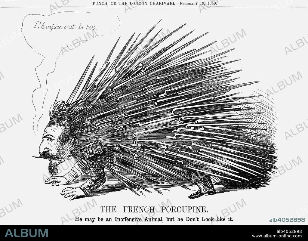 'The French Porcupine', 1859. 'He may be an Inoffensive Animal, but he Don't Look like it.' Relations between France and England had begun to cool recently. Napoleon was suspected of harbouring designs on Austria. Mr Punch's explanation of this cartoon says, 'This extraordinary creature is an animal of what the zoologists call the Napoleonic species. The remarkable specimen of natural history afore you is covered with quills, which may appear inconsistent when you consider the singular animosity he is said to display against the liberty of the Press. The quills exhibit a striking similarity to swords and bayonets, together with artillery, rifles, carbines, and other firearms, by means of which, possessing the astonishing property of shooting missiles out of his self, the creature is enabled to annoy his hadversaries (sic) at a considerable distance'. From Punch, or the London Charivari, February 19, 1859.