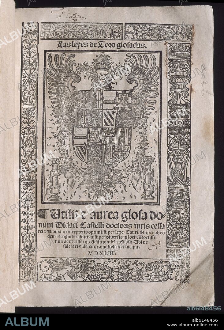 CASTILLO DIEGO DEL. PORTADA DE LAS LEYES DE TORO GLOSADAS - IMPRESO EN 1544 - JUAN DE LA JUNTA.