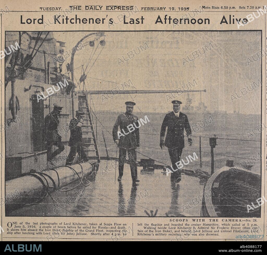 'Lord Kitchener's last afternoon alive'. 'One of the last photographs of Lord Kitchener, taken at Scapa Flow on June 5, 1916, a couple of hours before he sailed for Russia - and death. . The Daily Express. London, 1935. Source: The Daily Express February 19, 1935.
