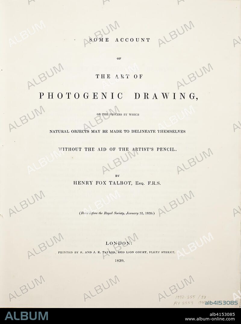Some Account of the Art of Photogenic Drawing, or the Process by which Natural Objects May Be Made to Delineate Themselves without the Aid of the Artist's Pencil. William Henry Fox Talbot; English, 1800-1877. Date: 1839. Dimensions: 23.2 × 30 cm. Thirteen pages of text on paper (approximately 6500 words) without illustrations, published by R. & J.E. Taylor, London, 1839. Origin: England.