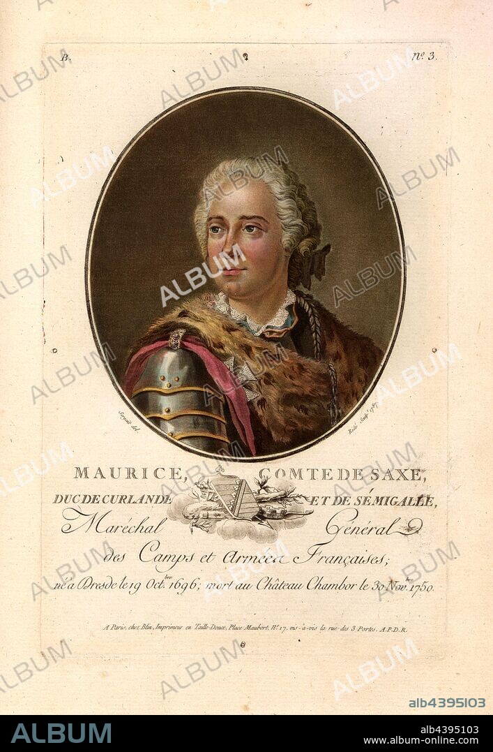 Maurice, Count of Saxe, Duke of Curlande and Sémigalle, Hermann Moritz Count of Saxony, also Maréchal de Saxe, commander in the service of Duke of Courland, signed: Sergent (del.); Ridé (sculp.); chez Blin, B no. 3, Sergent, Antoine Louis François (del.); Ridé (sc.); Blin (chez), Antoine François Sergent-Marceau: Portraits des grands hommes, femmes illustres et sujets mémorables de France: gravés et imprimés en couleurs. Dédié au Roi. Bd. 2. Paris: chez Blin, Imprimeur en Taille-Douce, [1786-1792].