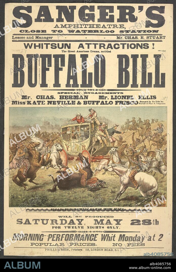 Sanger's Amphitheatre ... Whitsun attractions! The great American drama, entitled Buffalo Bill. Special engagements Mr. Chas. Herman, Mr. Lionel Ellis, Miss Kate Neville & Buffalo Frisco â€¦ Will be produced Saturday May 28th â€¦ no fees. A lithograph illustration entitled: Treacherous attack on the State Coach. [London] : Phillips Bros., printers, 113 London Road, 1887. Source: Evan.2801. Language: English.