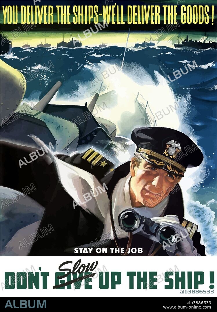 Vintage World War II poster showing ships at sea and a Navy Commander, with binoculars, aboard a battleship. It reads, You deliver the ships - We'll deliver the goods! Stay on the job, Don't Give/Slow Up The Ship!.