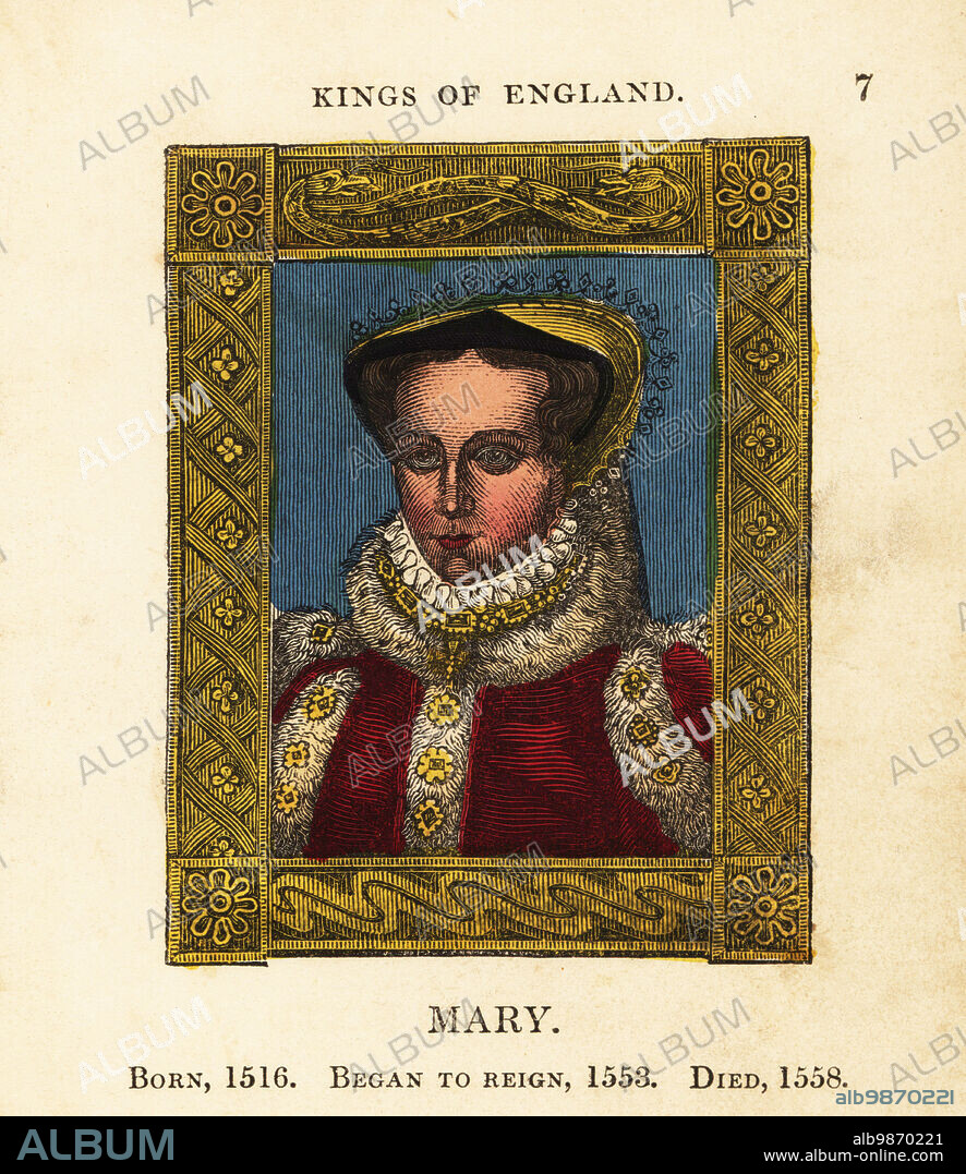 Portrait of Queen Mary of England, Mary Queen of Scots, Bloody Mary, born 1516, began reign 1553 and died 1558. In veil, lace ruff collar, dress decorated with fur and gold, within ornate frame. Handcolored engraving by Cosmo Armstrong from Portraits and Characters of the Kings of England, from William the Conqueror to George the Third, John Harris, London, 1830.