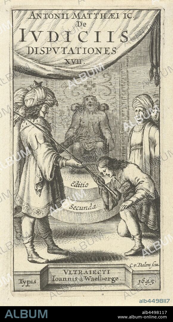 Judgment of Cambyses Title page for: Matthaeus II, Antonius. The iudiciis disputationes XVII, 1645, In the front, Cambyses, king of the Medes and Persians, appoints the bending Otanes as judge. In the background is the seat of the judge, which is covered with the skin of Otanes 'father Sisamnes, Otanes' predecessor. Sisamnes was skinned because of the corrupt jurisdiction of Cambyses, judgment of Cambyses: the appoints Sisamnes' son to succeed his father, whose skin is nailed onto the judgment seat (possibly flaying of Sisamnes visible), legal examples, exemplary judges, 'Justice justice builder', Cornelis van Dalen (I) (mentioned on object), paper, engraving, h 107 mm × w 52 mm.