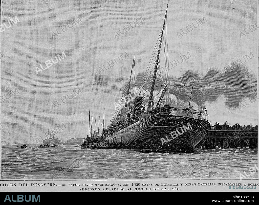 ORIGEN DEL DESASTRE - EL VAPOR CABO MACHICHACO CON DINAMITA Y MATERIAS INFLAMABLES A BORDO ARDIENDO ARDIENDO ATRACADO AL MUELLE DE MALIAÑO - GRABADO S.