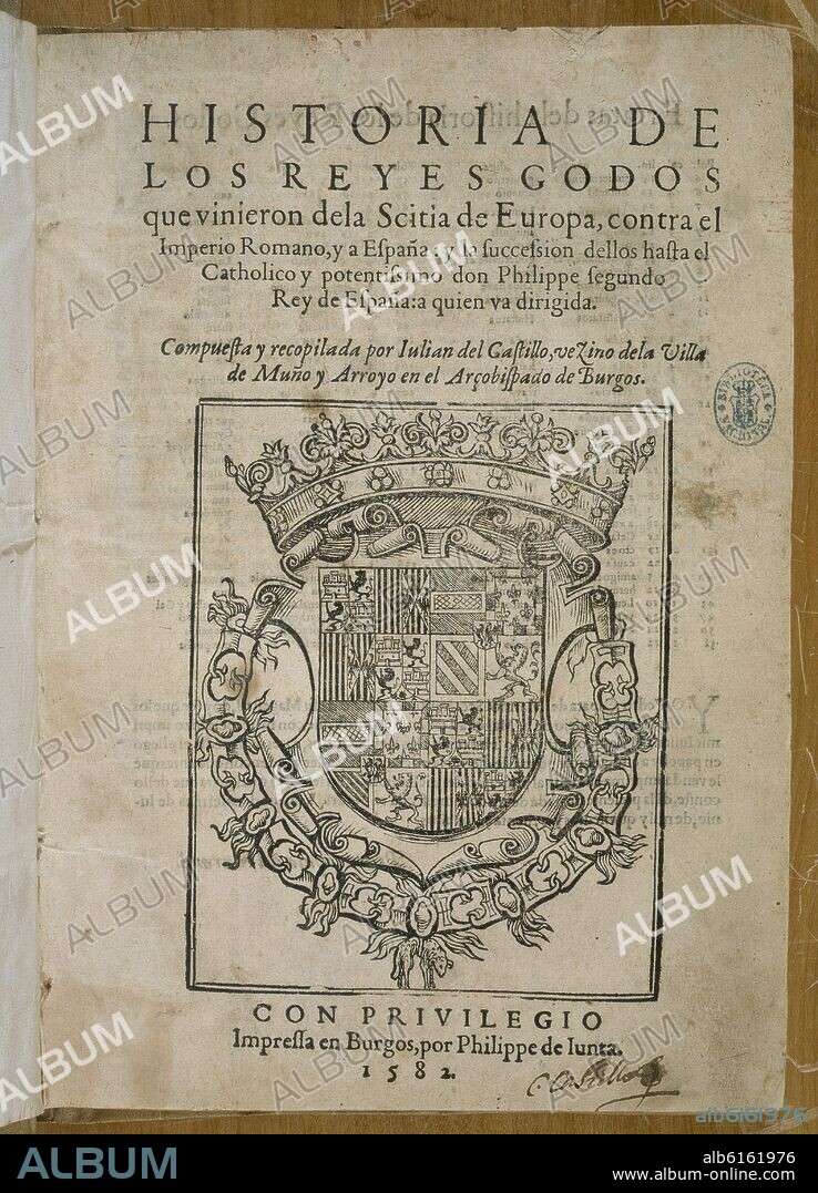 CASTILLO JULIAN DEL. PORTADA DE "LA HISTORIA DE LOS REYES GODOS"-BURGOS 1582.