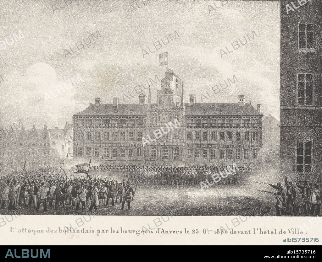 Attack on the Dutch troops in Antwerp, 1830, 1.re attack by the Dutch bourgeois d'Anvers le 25 8.bre 1830 devant l'hotel de Ville (title on object), Prints added to the series Evénemens de Bruxelles, Anvers (...) (1831) (series title), First attack by the citizenry on the Dutch troops in front of the town hall of Antwerp, October 25, 1830. Part of a group of prints from various other series related to the plates in the recueil about the events during the Belgian Revolution in Brussels, Antwerp and other cities in the period August 25, 1830 to March 27, 1831., print, print maker: anonymous, printer: anonymous, Brussels, 1830 - 1831, paper, height, 195 mm × width, 247 mm.