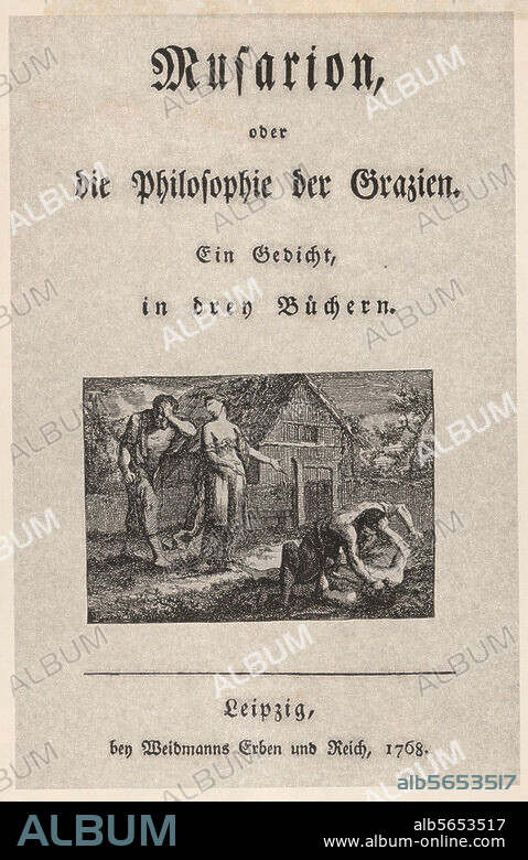 Wieland, Christoph Martin; Dichter. 1733-1813. Werke: Musarion, oder die Philosophie der Grazien. Titelblatt der Erstausgabe Leipzig (Weidmanns Erben und Reich) 1768.