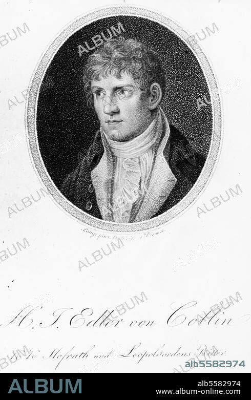 Collin, Heinrich Joseph von; peom. Vienna 26.12.1771 - ibedem. 28.7.1811. Portrait. Stipple engraving by David Weiss (1775-1848) after a painting by Joseph Lange. (1751-1831). 8 × 6.7 cm. Berlin, Sammlung Archiv für Kunst und Geschichte.