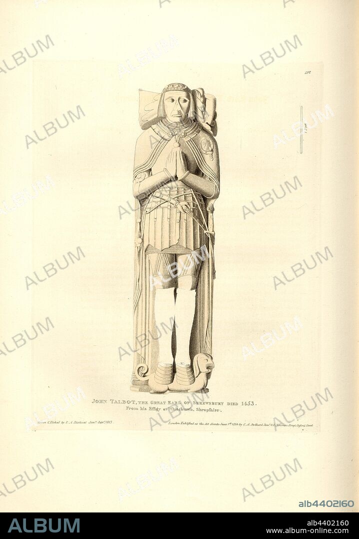 John Talbot, the great Earl of Shrewsbury Died 1453. From his Effigy at Whitchurch, Shropshire, Tomb of John Talbot, 1st Earl of Shrewsbury, at St Alkmund's Church in Whitchurch, signed: Drawn & Etched by C.A. Stothard Jun, Published by C.A. Stothard Jun, Fig. 139, 127, after p. 93, Stothard, Charles Alfred Jun. (drawn, etched and publ.), Charles Alfred Stothard, Alfred John Kempe: The monumental effigies of Great Britain: selected from our cathedrals and churches, for the purpose of bringing together, and preserving correct representations of the best historical illustrations extant, from the Norman conquest to the reign of Henry the Eighth: dedicated by permission to the Prince Regent. London: printed by J. M'Creery [...], 1817-1832.