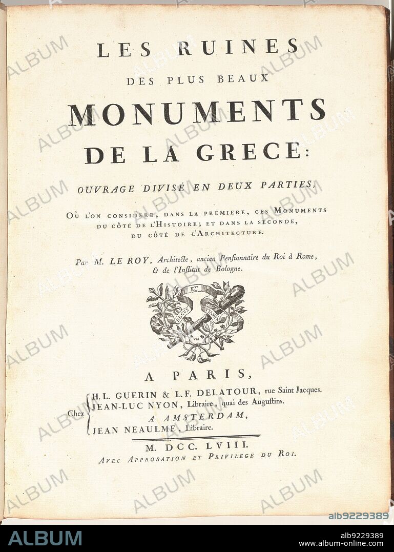 JULIEN-DAVID LE ROY. Les Ruines Des Plus Beaux Monuments de la Grece: Ouvrage Divisé en Deux Parties, Ou L'On Considere, dans la Premiere, Ces Monuments Du Côté de l'Histoire; et dans la Seconde, du Côté de l'Architecture, published 1758. The ruins of the most beautiful monuments of Greece..