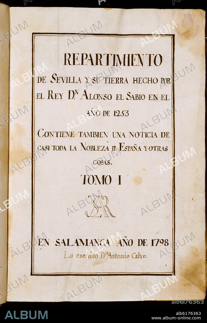 ANTONIO CALVO. REPARTIMIENTO DE SEVILLA Y SU TIERRA POR ALFONSO X EL SABIO EN EL AÑO 1253 - TOMO I - 1798.