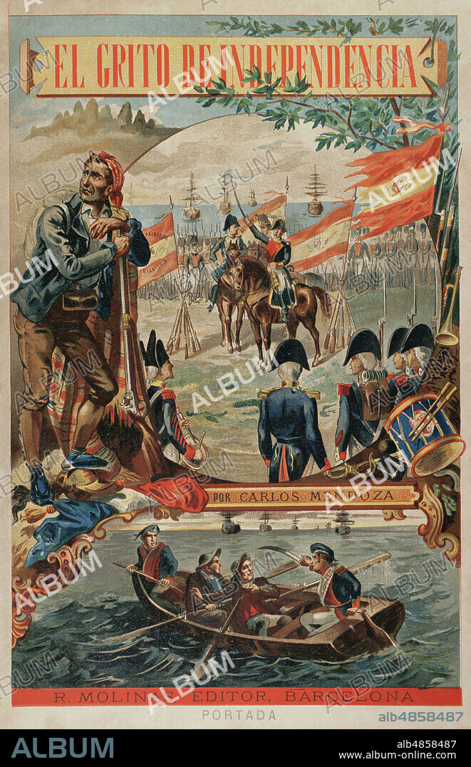 El grito de independencia, por Carlos Mendoza, seudónimo de Alfredo Opisso y Viñas (1847-1924). Publicado en Barcelona por R. Molinas. 1890. Portada.