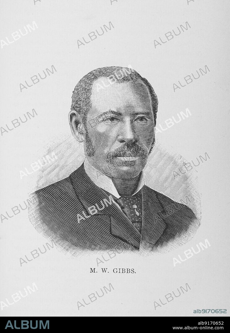 M. W. Gibbs, 1887. Mifflin Wistar Gibbs was an American-Canadian politician, businessman, and advocate of rights for African-Americans. He was the first black person elected to public office in British Columbia. From "Men of Mark: Eminent, Progressive and Rising" by William J. Simmons.
