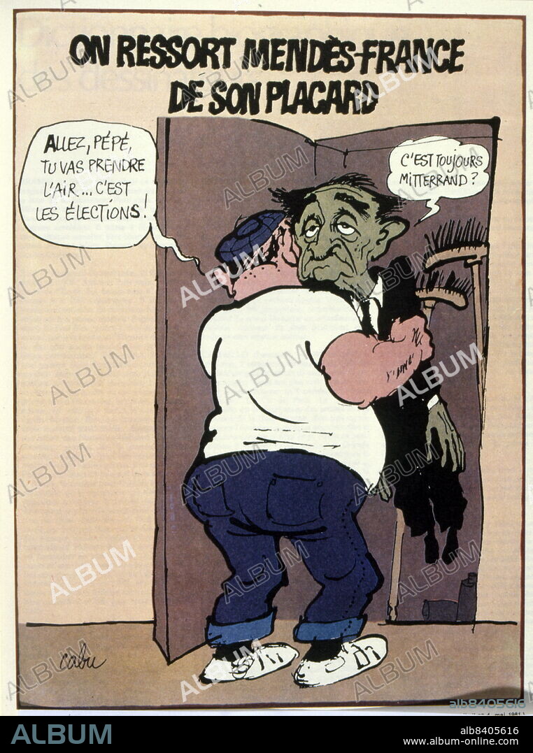 Coloured illustration of a man pulling a decrepit old man out of a broom cupboard. Caption says "Come on, Grandpa, let's get some air. It's election time". The old man replies "Is it still Mitterrand?".
