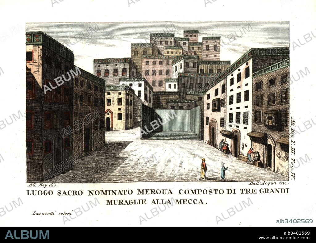 Sacred place called Meroua (Al-Marwah) formed by three great walls in a street in Mecca, Saudi Arabia. Illustration by Ali Bey el Abbassi from his Travels in Morocco, Tripoli, Cyprus, Egypt, Arabia, Syria and Turkey, London 1816. Copperplate engraving by Dell'Acqua handcoloured by Lazaretti from Giovanni Battista Sonzogno’s Collection of the Most Interesting Voyages (Raccolta de Viaggi Piu Interessanti), Milan, 1815-1817.