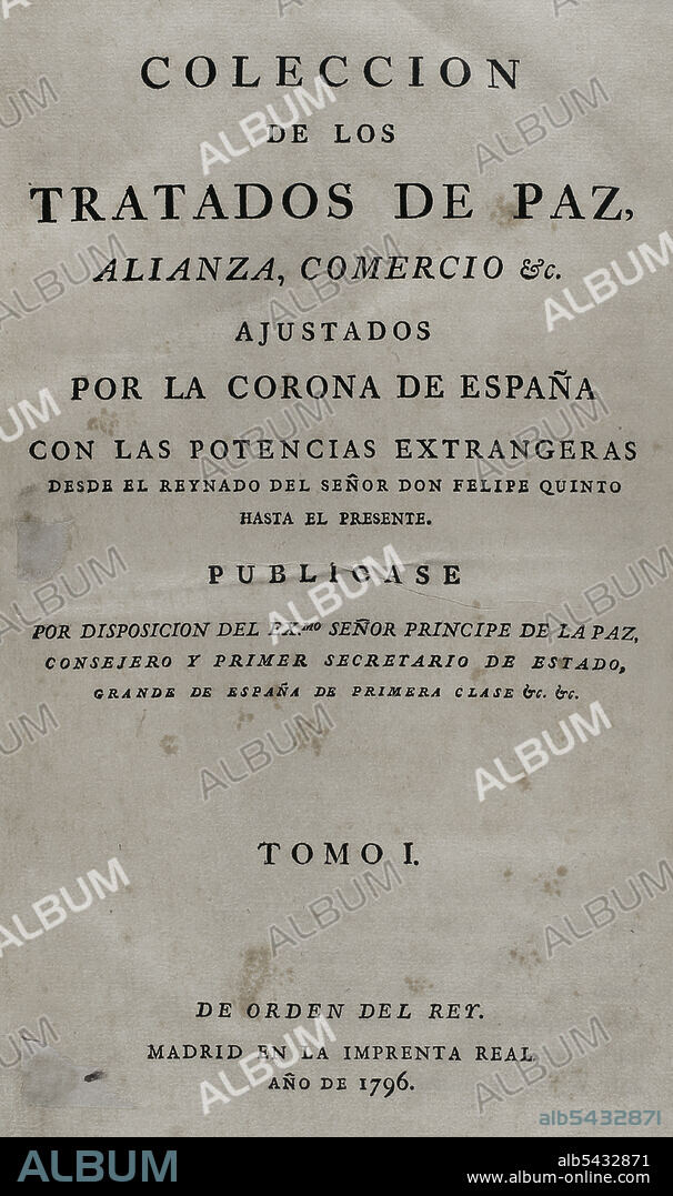 Colección de los Tratados de Paz, Alianza, Comercio ajustados por la Corona de España con las Potencias Extranjeras. Tomo I. Madrid, 1796. Biblioteca Histórico Militar de Barcelona, Cataluña, España.