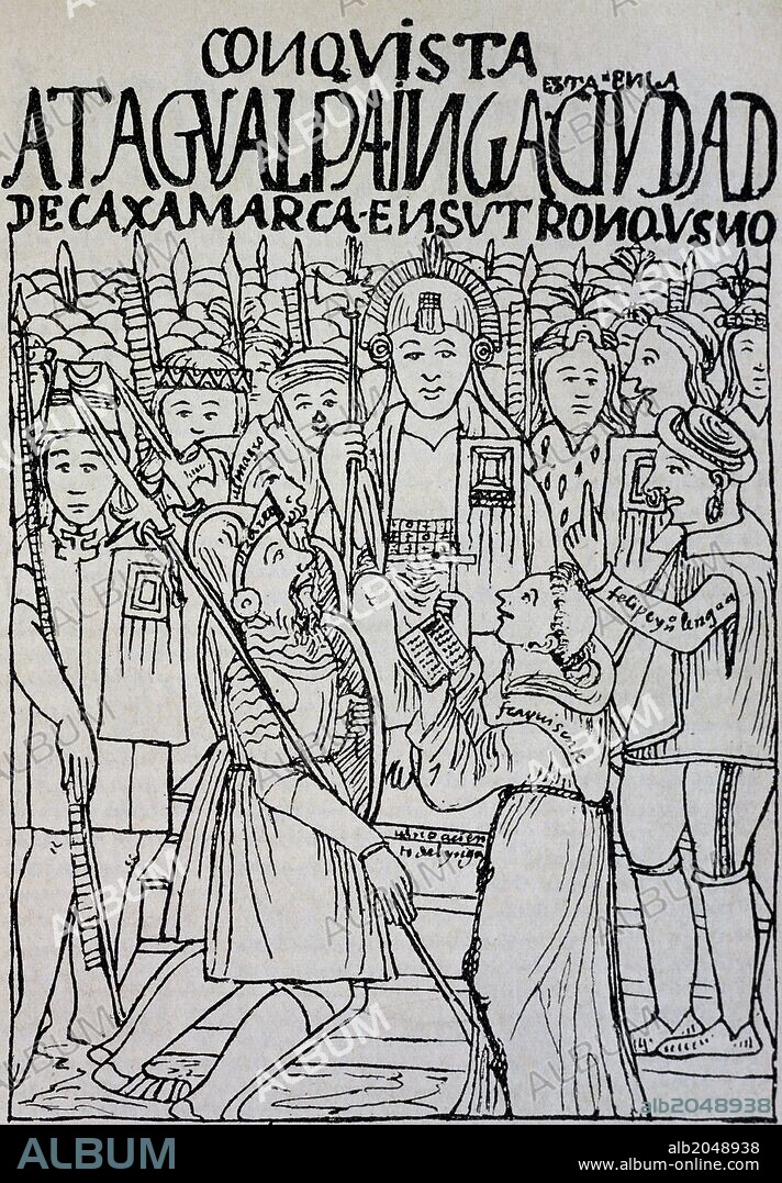 Spaniards Diego de Almagro (1475-1538), Francisco Pizarro (c. 1475-1541) and the Dominican friar Vicente de Valverde (1490-1543) on their knees in front of Atahualpa in Cajamarca, November 16, 1532, Peru, engraving from The first new chronicle and good government, by Felipe Guaman Poma de Ayala (ca 1535-after 1616). South America, 16th century.