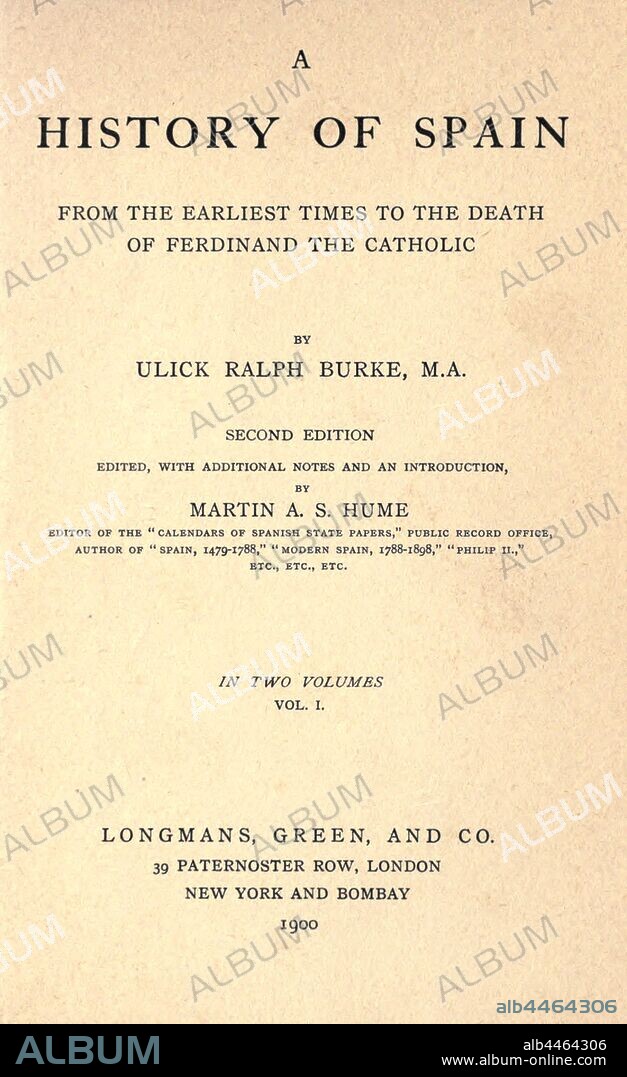 A history of Spain from the earliest times to the death of Ferdinand the Catholic : Burke, Ulick Ralph, 1845-1895.