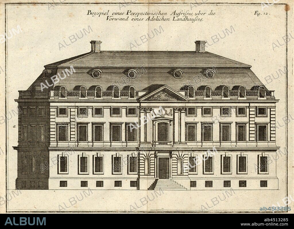 Example of a Perspectiv Aufriss on the pretext of an Adelichen country house, elevation of a large country house, Fig. 12, to p. 402, Augustin-Charles d'Aviler, Vignola, Michelangelo, Leonhard Christoph Sturm, Hertel: Ausführliche Anleitung zu der gantzen Civil-Bau-Kunst [...]. Augspurg: bey Johann Georg Hertel, 1747.