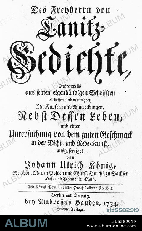 Canitz, Friedrich Rudolf Ludwig, Freiherr von; preuß. Diplomat und Dichter. Berlin 27.11.1654 - ebd. 18.8.1699. Titelblatt zu: Des Freyherrn von Canitz Gedichte (...) ausgefertigt von Johann Ulrich König, 2. Auflage Berlin und Leipzig (Ambrosius Hauden) 1734. Berlin, Sammlung Archiv für Kunst und Geschichte.