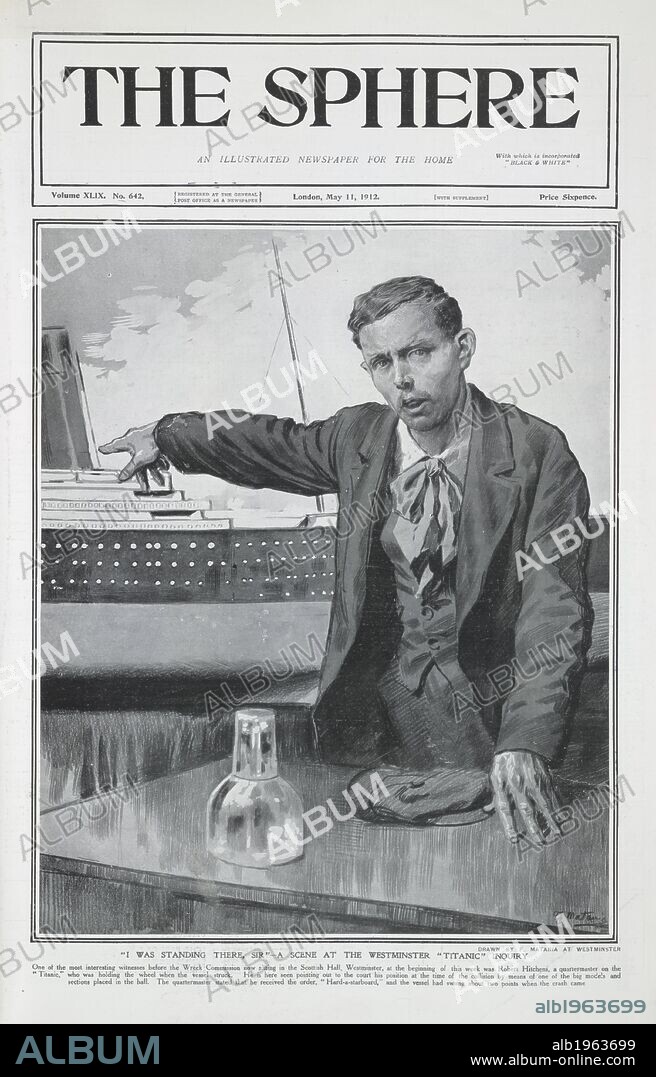 F MATANIA. "I was standing there, Sir". A scene at the Westminster "Titanic" enquiry. Robert Hitchins, the quartermaster, who was holding the weheel when the Titanic struck the iceberg. The Sphere. 11-May-12. Report on the Titanic disaster. Source: The Sphere, Vol.XLIX, No.642. Language: English.