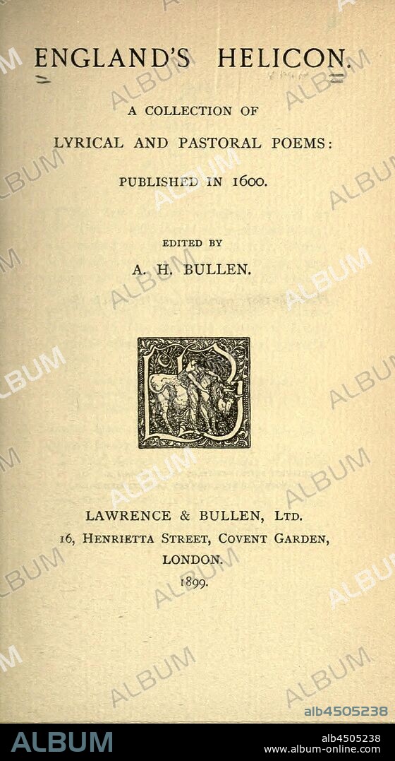 England's Helicon, a collection or lyrical and pastoral poems: published in 1600 : Bullen, A. H. (Arthur Henry), 1857-1920.