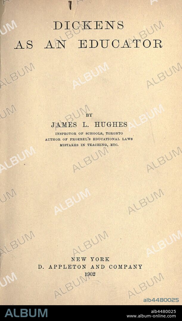 Dickens as an educator. -- : Hughes, James L. (James Laughlin), 1846-1935.
