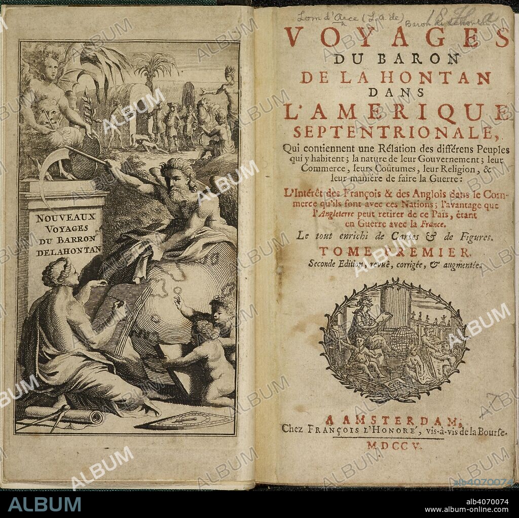 LOM D'ARCE, LOUIS ARMAND DE, BARON DE LAHONTAN. Illustrated frontispiece with symbolic imagery, and in the background, Europeans can be seen encountering native American people. Louis Armand, Baron de Lahontan (9 June 1666 â€“ prior to 1716) served in the French military in Canada where he traveled extensively in the Wisconsin and Minnesota region and the upper Mississippi Valley. Voyages du Baron De La Hontan dans lâ€™AmeÌrique septentrionale ... Amsterdam, 1705. Source: 979.a.24,25 frontispiece & Title page. Language: French.