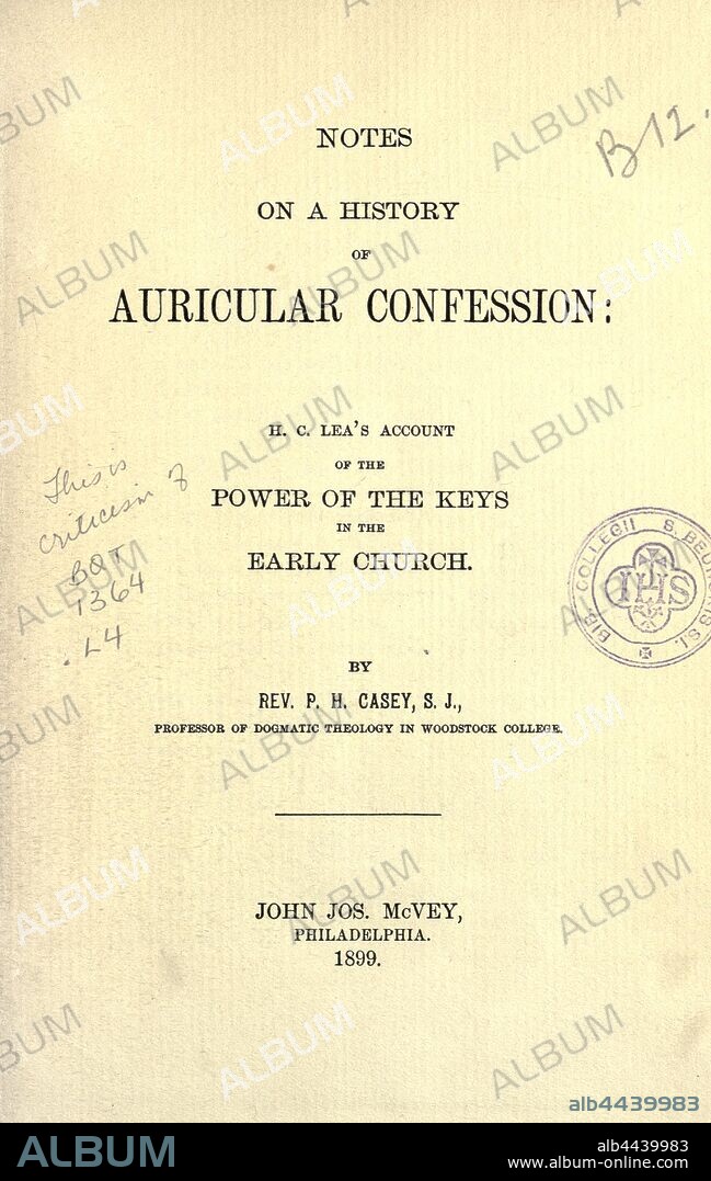 Notes on a history of auricular confession : H. C. Lea's account of the power of the keys in the Early Church : Casey, Patrick, H., 1861-1941.
