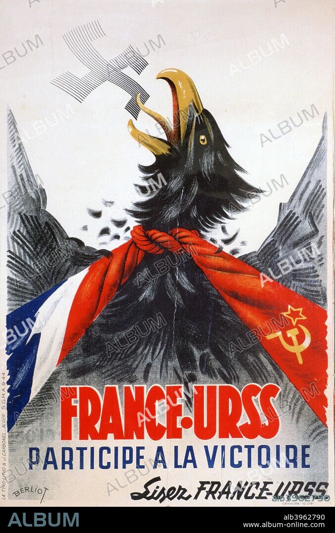 'Participate in the Victory', French Communist propaganda poster, 1944. The French tricolour and Soviet hammer and sickle flags throttling a Nazi eagle, epitomising the alliance of France and the USSR in the bid to overthrow Nazi Germany.