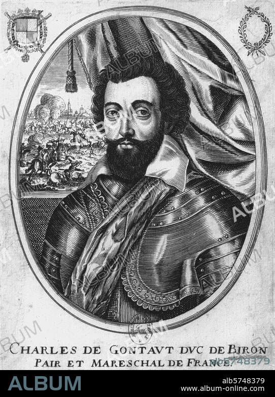 Biron, Charles de Gontaut, duc de. favori d'Henri IV qui le nomma amiral de France (1592), maréchal (1594), gouverneur de la Bourgogne (1595), duc et pair. (1598); 1562 - (guillotiné à) Paris. 29.7.1602. "CHARLES DE GONTAUT DUC DE BIRON PAIR ET MARESCHAL DE FRANCE". Gravure sur cuivre, anonyme. Paris, Bibliothèque Nationale.