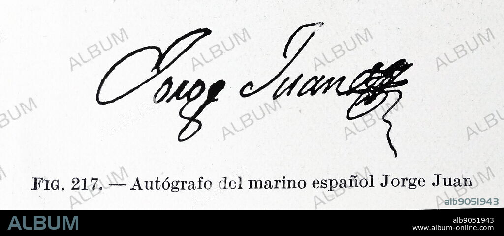 Autograph of Jorge Juan. Jorge Juan y Santacilia (Novelda, Alicante, 5 January 1713 - Madrid, 21 June 1773) was a Spanish mathematician, scientist, naval officer, and mariner. He determined that the Earth is not perfectly spherical but is oblate, i.e. flattened at the poles. Juan also successfully measured the heights of the mountains of the Andes using a barometer.