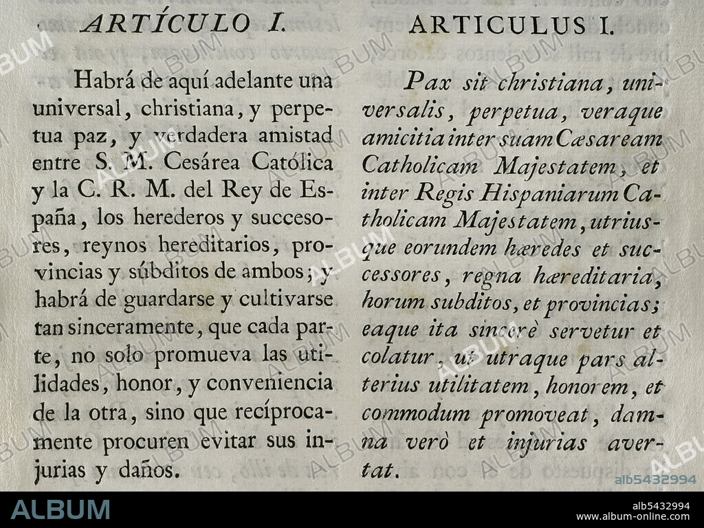 "Tratado de Viena" (1725). Tratado de paz entre el rey Felipe V y Carlos VI, emperador del Sacro Imperio Romano Germánico. Concluido en Viena el 30 de abril de 1725 y ratificado por Felipe V en San Ildefonso el 26 de mayo del mismo año. Felipe V firmó el tratado a través del Barón de Ripperdá. Por este tratado, Carlos VI (Archiduque Carlos) renunciaba a sus pretensiones a la Corona de España, reconociendo a Felipe V como monarca. España, por su parte, reconocía la soberanía austriaca sobre los antiguos Países Bajos Españoles y los territorios de Milán, Nápoles y Sicilia. Artículo I. Colección de los Tratados de Paz, Alianza, Comercio ajustados por la Corona de España con las Potencias Extranjeras. Tomo II. Madrid, 1800. Biblioteca Histórico Militar de Barcelona, Cataluña, España.