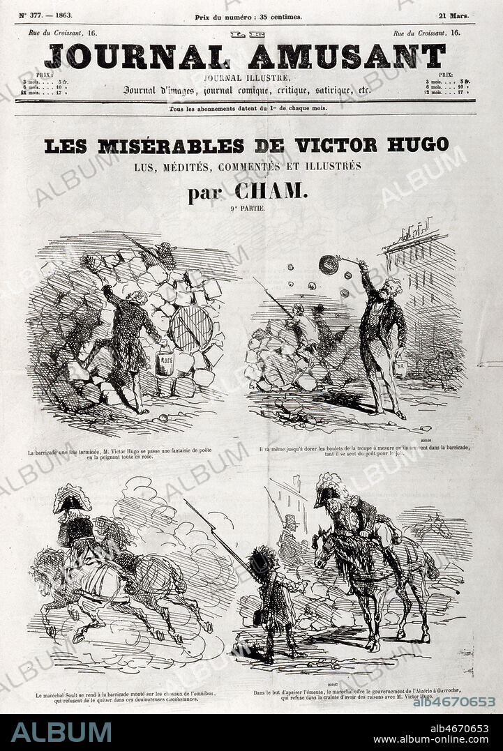 'Les Miserables de Victor HUGO (1802-1885) lus, medites, commentes et illustres par CHAM (1819-1879)' images de g a d , deux portraits de HUGO "La barricade une fois terminee, M VIctor HUGO se passe une fantaisie de poete en la peignant toute en rose ... Il va meme jusqu'à dorer les boulets de la troupe a mesure qu'ils arrivent dans la barricade, tant il se sent du gout pour le joli" . Couverture du Journal Amusant en 1863. Credit : Collection Grob/KHARBINE-TAPABOR.