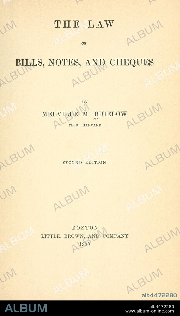 The law of bills, notes, and cheques : Bigelow, Melville Madison, 1846-1921.