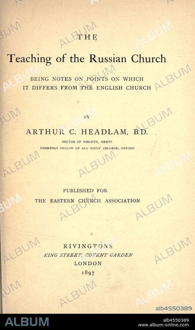 The teaching of the Russian church : being notes on points on which it differs from the English church : Headlam, Arthur C. (Arthur Cayley), 1862-1947.