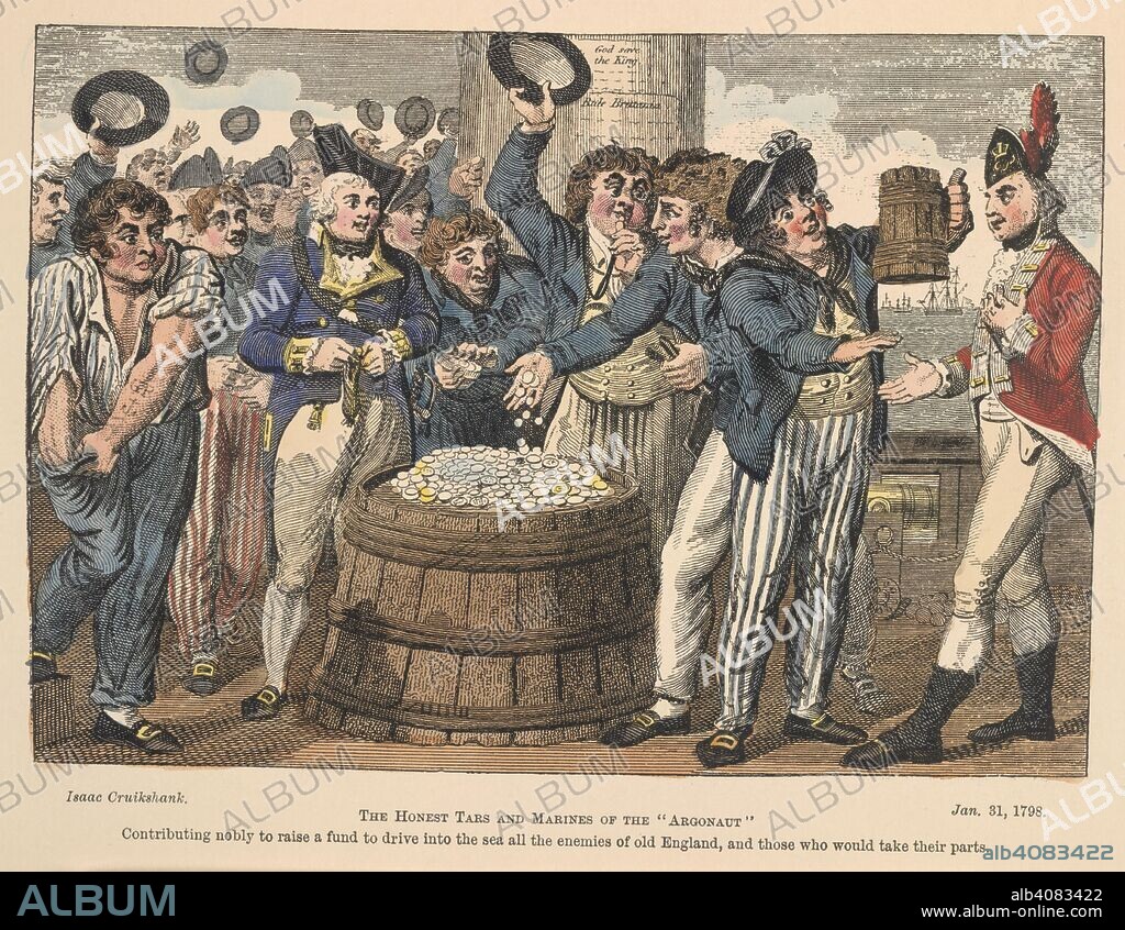 ISAAC CRUIKSHANK. The honest tars and marines of the Argonaut contributing nobly to raise a fund to drive into the sea all the enemies of old England and those who would take their parts. January 31, 1798. The Cruikshankian Momus ... Pictorial broadsides and humorous song-headings. Fifty-two comic designs to popular ballads by the three Cruikshanks, the elder Isaac, Robert, and the great George. Coloured by hand, etc. John C. Nimmo: London, 1892. Source: 12330.m.28, opposite page 14. Language: English.