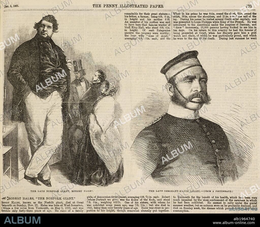 Robert Hales, the "Norfolk giant". Reported as dying at the age of forty three on May 2nd, 1820 and his height and weight are given as 7ft 6inch, and 452 lb. Alongside is a portait of a soldier, the late sergeant-major Lilley. Penny Illustrated Paper. 5 December 1863. Source: Penny Illustrated Paper 05/12/1863, p. 373.(det).